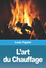 L'art du Chauffage (French Edition)