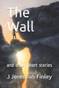 The Wall : And Other Short Stories