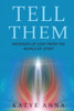Tell Them : Messages Of Love From The World Of Spirit
