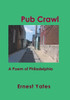 Pub Crawl : A Poem Of Philadelphia