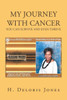 My Journey With Cancer : You Can Survive And Even Thrive