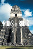 Ruins To Ruins : From The Mayan Jungle To The Aztec Metropolis