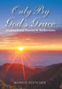 Only By God'S Grace : Inspirational Poems & Reflections