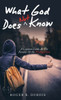 What God Does Not Know : A Layman Looks At The Parable Of The Prodigal Son