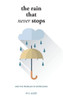 The Rain That Never Stops : And The Problem Of Depression