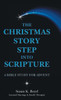 The Christmas Story Step Into Scripture : A Bible Study For Advent