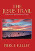 The Jesus Trail : Following In The Footsteps Of Christ
