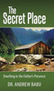 The Secret Place : Dwelling In The Father'S Presence