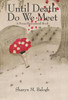 Until Death Do We Meet : A Focus Heavenward Book