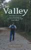 The Valley : In Order To Reach Your Mountaintop, You Have To Go Through Your Valley!