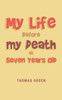 My Life Before My Death At Seven Years Old