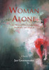 Woman Alone : One Woman'S Journey Through The Murky And Magical