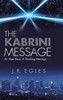 The Kabrini Message : An Alien Race. A Shocking Message . . .