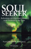 Soul Seeker : Reflections On A Spiritual Journey From Darkness To The Light