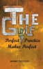 The Golf Guy : Perfect Practice Makes Perfect