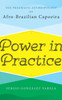 Power In Practice : The Pragmatic Anthropology Of Afro-Brazilian Capoeira