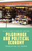 Pilgrimage And Political Economy : Translating The Sacred