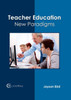 Teacher Education: New Paradigms