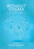 Without Stigma : About The Stigma And The Identity Of The Mental Illness