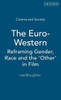 The Euro-Western : Reframing Gender, Race And The 'Other' In Film