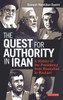 The Quest For Authority In Iran : A History Of The Presidency From Revolution To Rouhani