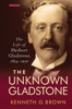 The Unknown Gladstone : The Life Of Herbert Gladstone, 1854-1930