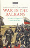 War In The Balkans : Conflict And Diplomacy Before World War I