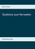 Gedichte zum Verweilen: Gedichtsammlung (German Edition)