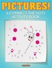 Pictures! A Connect The Dots Activity Book