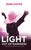 Light Out Of Darkness : An Intriguing Novel Of Life, Strife And Light