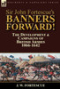 Sir John Fortescue'S Banners Forward!-The Development & Campaigns Of British Armies 1066-1642