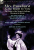 Mrs. Pankhurst & The Right To Vote : The Leader Of The Women'S Suffrage Movement In Britain