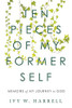 Ten Pieces of My Former Self: Memoirs of My Journey to God