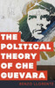 The Political Theory Of Che Guevara