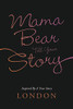Mama Bear Tell Your Story: Inspired By A True Story