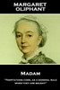 Margaret Oliphant - Madam : 'Temptations Come, As A General Rule, When They Are Sought''