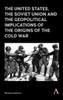 The United States, The Soviet Union And The Geopolitical Implications Of The Origins Of The Cold War