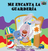 Me Encanta La Guardería : I Love To Go To Daycare (Spanish Edition)
