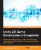 Unity 2D Game Development Blueprints