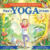 Max'S Yoga Dream : If You Can Dream It You Can Do It