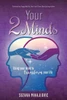 Your 2 Minds : Using Your Mind To Transform Your Life