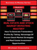 Real Estate And Stock Market Investing Mastery (3 Books In 1) : How To Generate Tremendous Profits By Taking Advantage Of Proven Stock Market Strategies And Real Estate Investment Opportunities