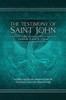 The Testimony Of St. John : A Newly Revealed Account Of John The Beloved'S Testimony Of Jesus The Messiah. Includes A Side-By-Side Comparison With The King James Version For Enhanced Study
