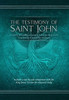 The Testimony Of St. John: A Newly Revealed Account Of John The Beloved'S Testimony Of Jesus The Messiah. Includes A Side-By-Side Comparison With