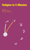 Religion In Five Minutes