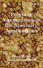 Polymer Nanomaterials For Specialty Applications