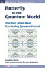 The Butterfly In The Quantum World: The Story Of The Most Fascinating Quantum Fractal