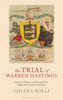 The Trial Of Warren Hastings : Classical Oratory And Reception In Eighteenth-Century England