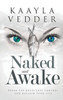 Naked And Awake : Break The Rules, Lose Control, And Reclaim Your Life