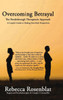 Overcoming Betrayal : The Breakthrough Therapeutic Approach